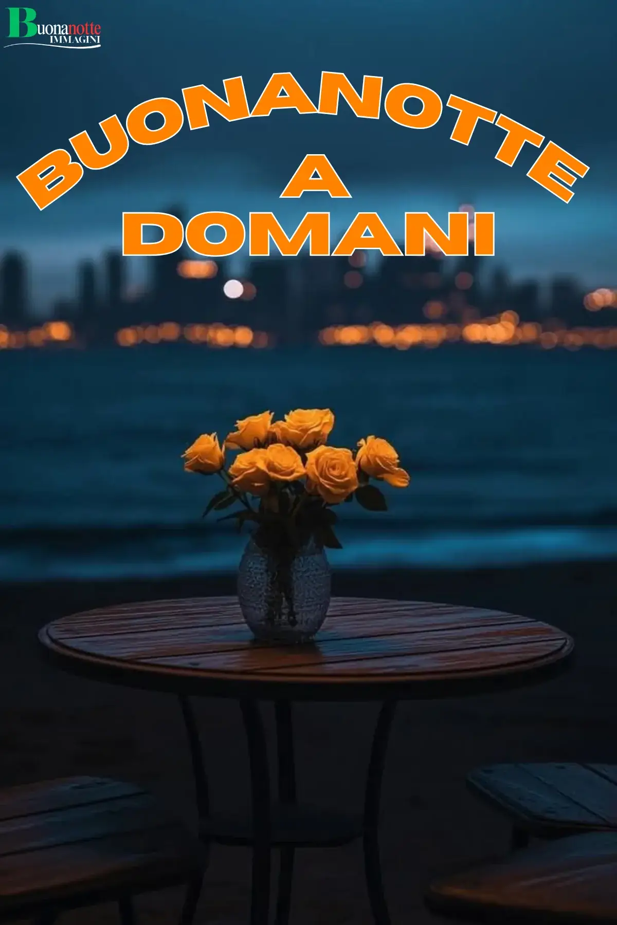 Rose gialle in vaso su tavolino vista mare notturna buonanotte a domani