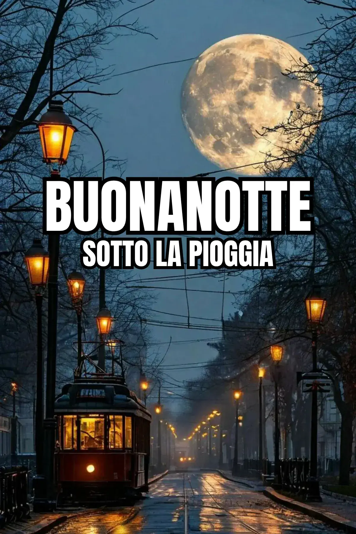 Viale notturno con tram antico lampioni e luna piena sotto la pioggia buonanotte speciale