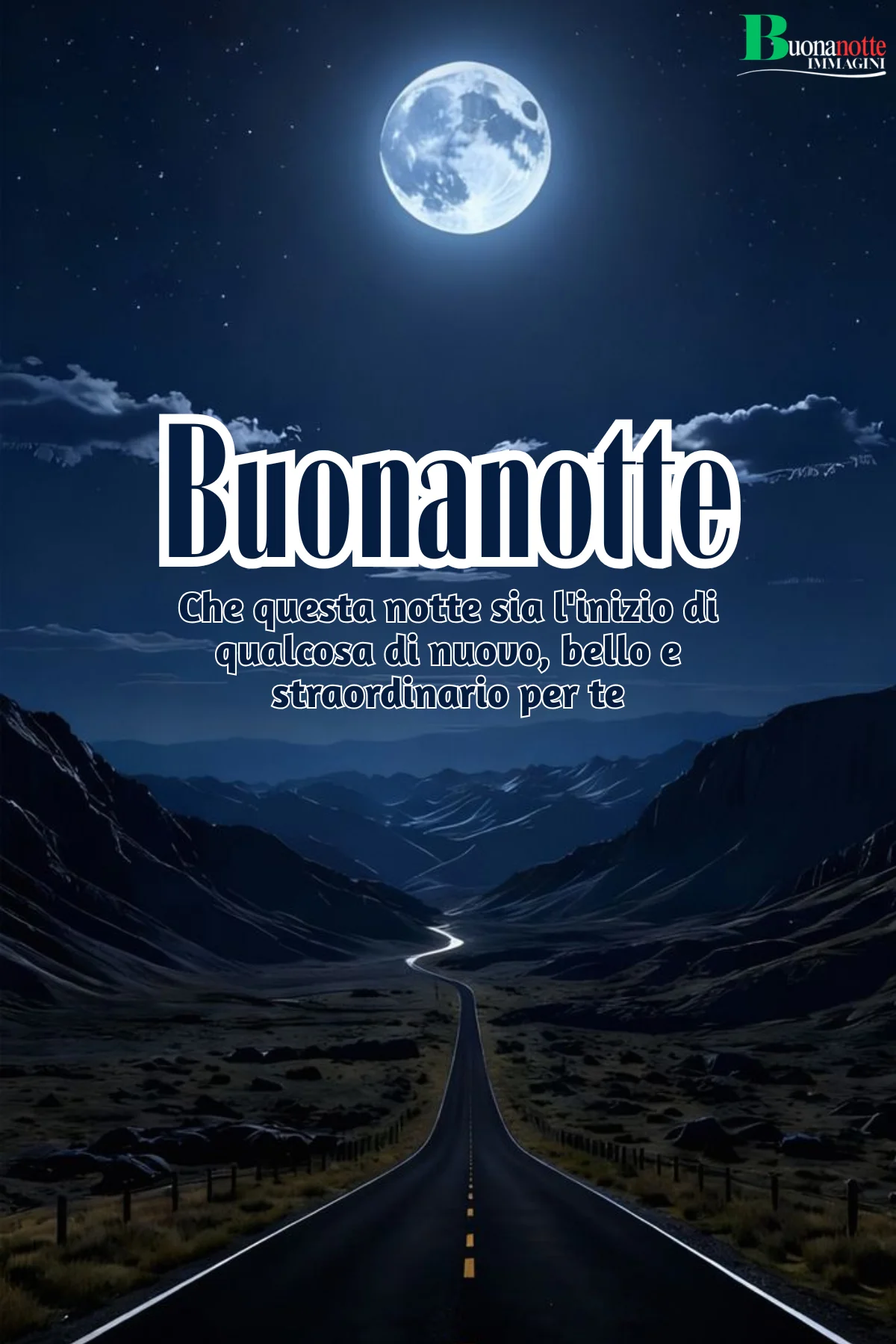 Strada notturna tra montagne sotto luna piena frasi buonanotte